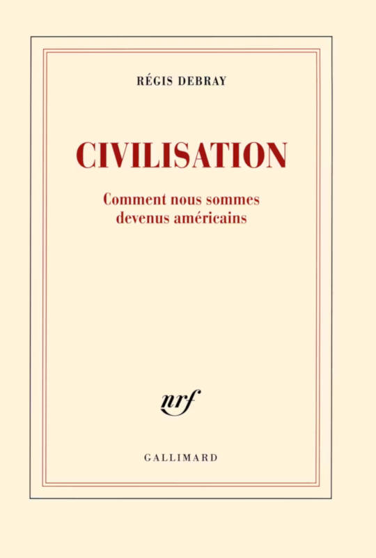 Civilisation - Régis Debray