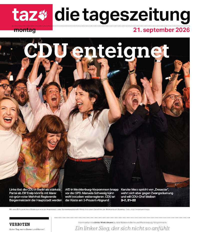 - 026 0921 TAZ Die Tageszeitung U « CDU enteignet » — le titre choisi par le quotidien de gauche radicale ne laisse guère de place au doute : pour la TAZ, la victoire nette de Die Linke à Berlin, portée par sa tête de liste Elif Eralp, sonne comme une véritable dépossession politique de la CDU dans la capitale. Le ton tranche nettement avec celui, plus feutré, de la Süddeutsche Zeitung publiée le même jour — la preuve, s’il en fallait une, que la révolte évoquée est bien réelle, mais loin d’être vécue de la même façon partout sur l’échiquier politique allemand.