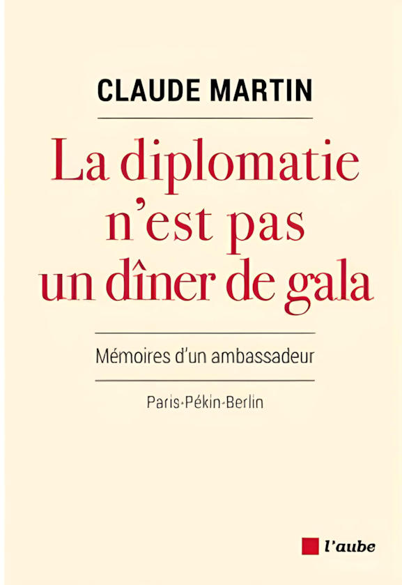 La diplomatie n'est pas un diner de gala — Claude-Martin © Éditions L'Aube